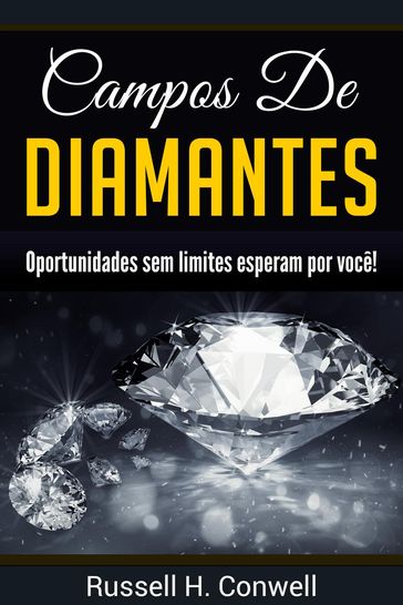 Campos de Diamantes: Oportunidades sem limites esperam por você! - Russel H. Conwell