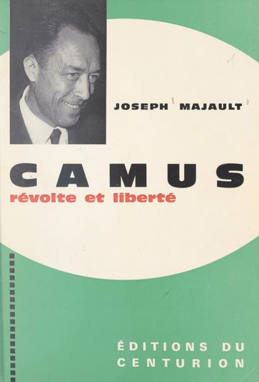 Camus, révolte et liberté - Clément Borgal - Joseph Majault