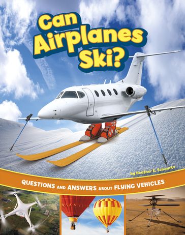 Can Airplanes Ski? - Heather E. Schwartz