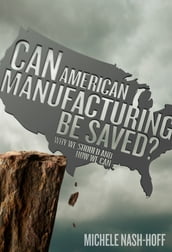 Can American Manufacturing Be Saved?