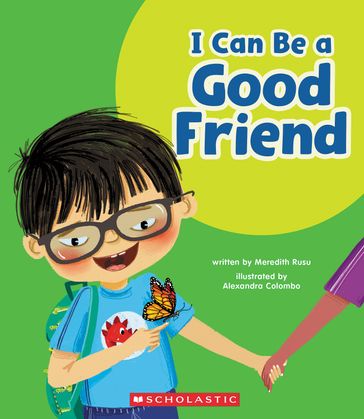 I Can Be a Good Friend (Learn About: Your Best Self) - Meredith Rusu