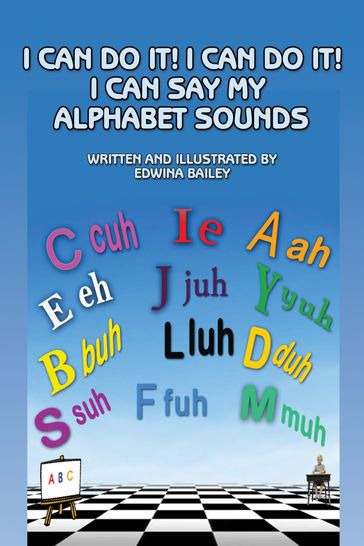 I Can Do It! I Can Do It! I Can Say My Alphabet Sounds - Edwina Bailey