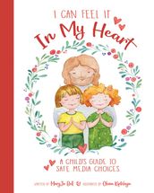 I Can Feel It in My Heart: A Child s Guide to Safe Media Choices