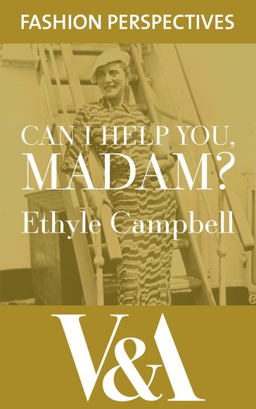 Can I Help You, Madam? The Autobiography of fashion buyer, Ethyle Campbell - Ethyle Campbell