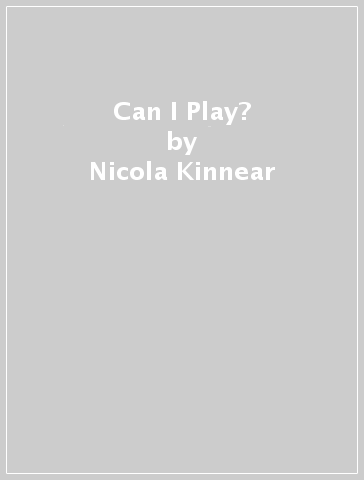 Can I Play? - Nicola Kinnear