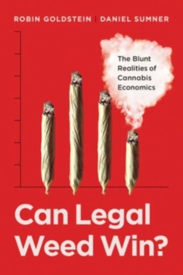 Can Legal Weed Win? - Dr. Robin Goldstein - Prof. Daniel Sumner