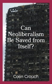 Can Neoliberalism Be Saved From Itself?