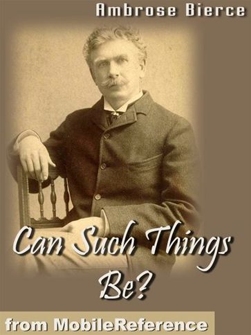 Can Such Things Be? (Mobi Classics) - Ambrose Bierce