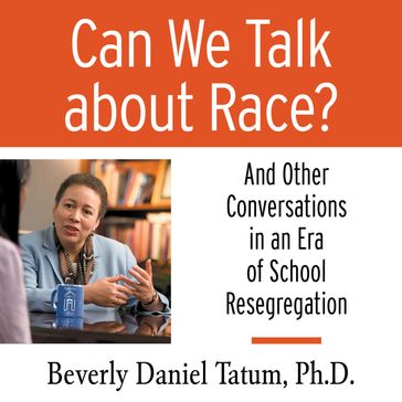 Can We Talk About Race? - Beverly Daniel Tatum - Theresa Perry