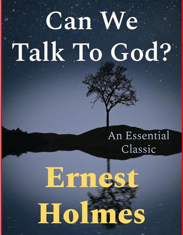 Can We Talk To God? - Ernest Holmes