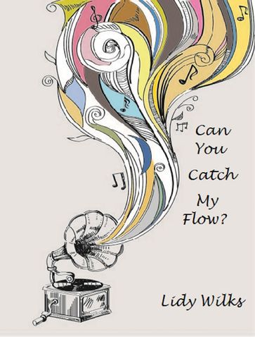 Can You Catch My Flow? - Lidy Wilks