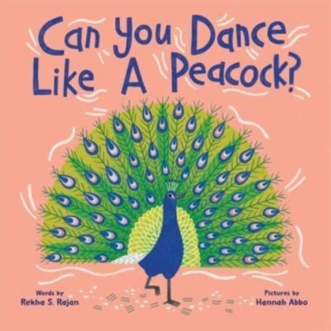 Can You Dance Like a Peacock? - Rekha Rajan