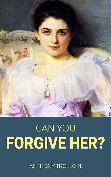 Can You Forgive Her? - Anthony Trollope