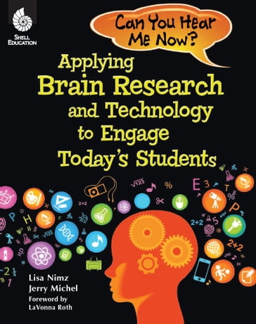 Can You Hear Me Now? Applying Brain Research and Technology to Engage Today's Students - Lisa Nimz
