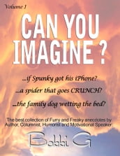 Can You Imagine...? Volume I, The Best of Furry and Freaky things.