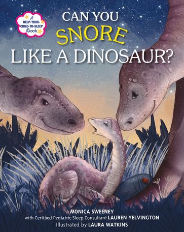 Can You Snore Like a Dinosaur? - Lauren Yelvington - Monica Sweeney