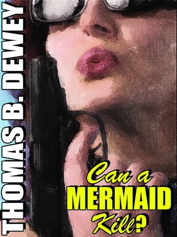 Can a Mermaid Kill? - Thomas B. Dewey