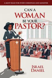 Can a Woman be your Pastor?