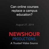 Can online courses replace a campus education?