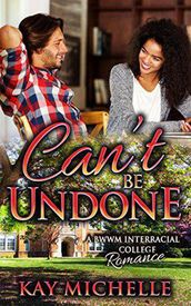 Can t Be Undone: A BWWM New Adult Romance