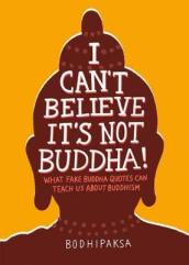 I Can t Believe It s Not Buddha!