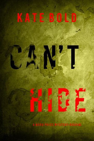 Can't Hide (A Nora Price FBI Suspense ThrillerBook Two) - Kate Bold