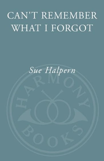 Can't Remember What I Forgot - Sue Halpern