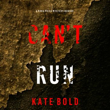 Can't Run (A Nora Price MysteryBook 1) - Kate Bold