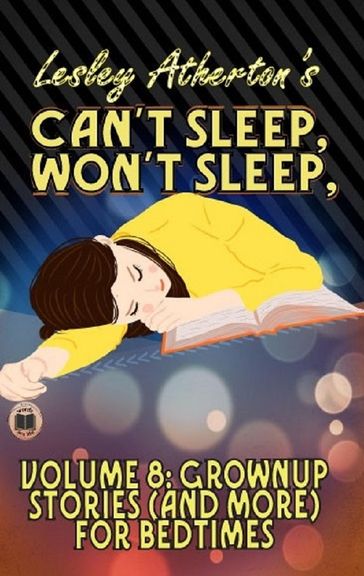 Can't Sleep, Won't Sleep, Volume 8. Grownup Stories (And More) for Bedtimes - Lesley Atherton