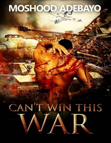 Can't Win This War - Moshood Adebayo