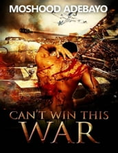 Can t Win This War