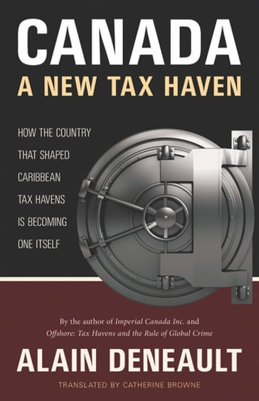 Canada: A New Tax Haven - Alain Deneault