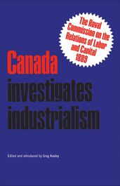 Canada Investigates Industrialism