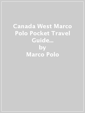 Canada West Marco Polo Pocket Travel Guide - with pull out map - Marco Polo