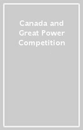 Canada and Great Power Competition