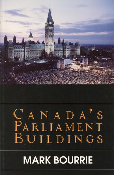 Canada's Parliament Buildings - Mark Bourrie