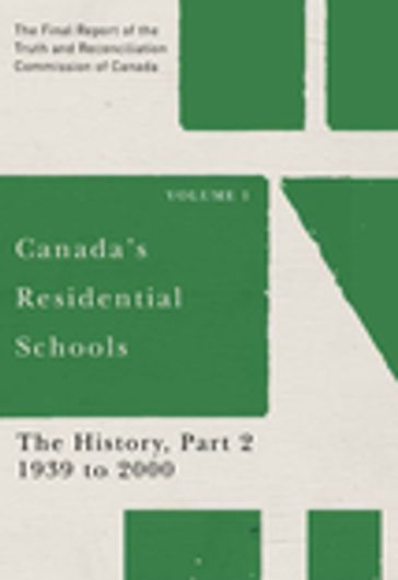 Canada's Residential Schools: The History, Part 2, 1939 to 2000 - Commission de vérité et réconciliation du Canada