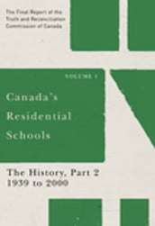 Canada s Residential Schools: The History, Part 2, 1939 to 2000