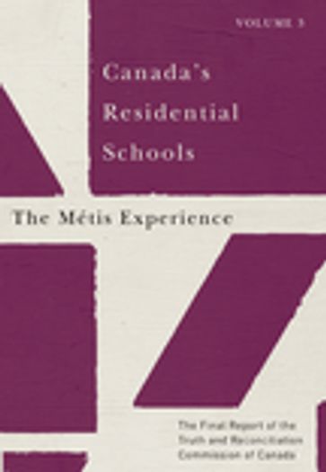 Canada's Residential Schools: The Métis Experience - Commission de vérité et réconciliation du Canada