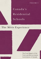 Canada s Residential Schools: The Métis Experience