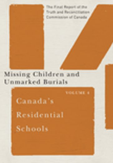 Canada's Residential Schools: Missing Children and Unmarked Burials - Commission de vérité et réconciliation du Canada