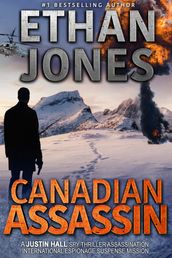 Canadian Assassin: A Justin Hall Spy Thriller