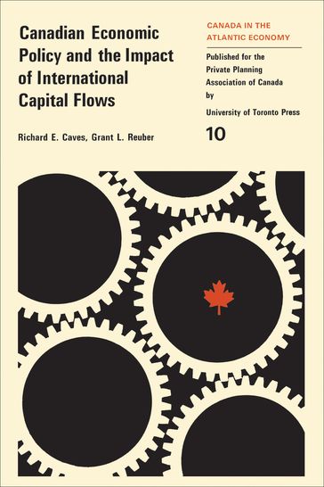Canadian Economic Policy and the Impact of International Capital Flows - Richard Caves - Grant Reuber