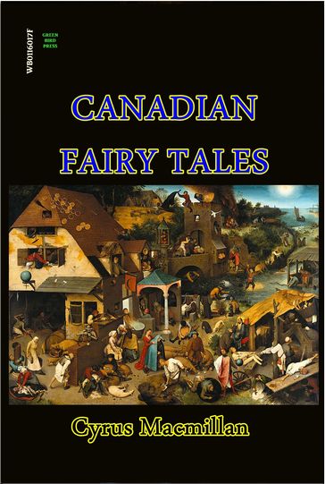 Canadian Fairy Tales - Cyrus MacMillan