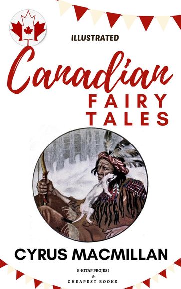 Canadian Fairy Tales - Cyrus MacMillan