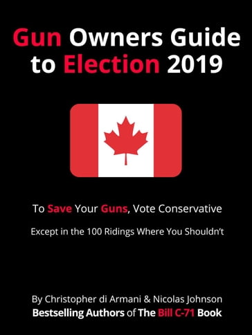 Canadian Gun Owners Guide to Election 2019 - Christopher di Armani - Nicolas Johnson