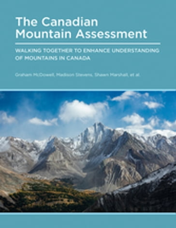 Canadian Mountain Assessment - Graham McDowell - Madison Stevens - Shawn Marshall - Eric Higgs - Aerin Jacob - Gùdia Mary Jane Johnson - Linda Johnson - Megan Dicker - Dani Inkpen - Michele Koppes - Keara Lightning - Brenda Parlee - Wanda Pascal - Joseph Shea - Daniel Sims - Niiyokamigaabaw Deondre Smiles - Leon Andrew - Caroline Aubry-Wake - David Borish - Ashley-Anne Churchill - Dawn Saunders Dahl - Goota Desmarais - Karine Gagné - Erika Gavenus - Stephan Gruber - Jiaao Guo - Katherine Hanly - Nina Hewitt - Murray Humphries - Rod Hunter - Lawrence Ignace - Pnnal Bernard Jerome - Patricia Joe - Stephen Johnston - Knut Kitching - Hayden Melting Tallow - Charlotte Mitchell - Tim Patterson - Sophie Pheasant - Karen Pheasant - Melissa Quesnelle - Rachel Reimer - Lauren Rethoret - Gabriella Richardson - Brooklyn Rushton - María Elisa Sánchez - Richard Schuster - Tonya Smith - Lauren Somers - Chris Springer - Kyra St. Pierre - Karson Sudlow - Yan Tapp - Julie M. Thériault