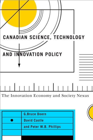 Canadian Science, Technology, and Innovation Policy - David Castle - G. Bruce Doern - Peter W.B. Phillips