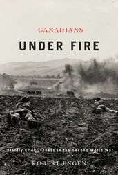 Canadians Under Fire: Infantry Effectiveness in the Second World War