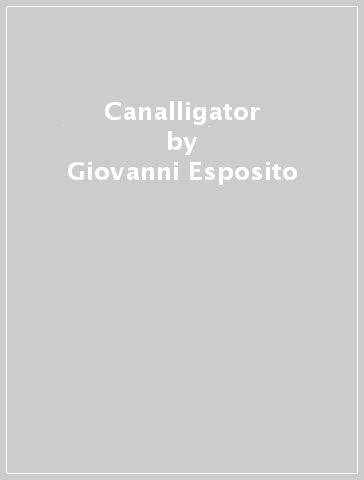 Canalligator - Giovanni Esposito